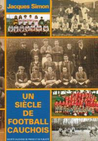 Un si�cle de footbal cauchois
