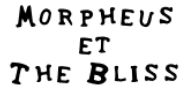 Morpheus & The Bliss